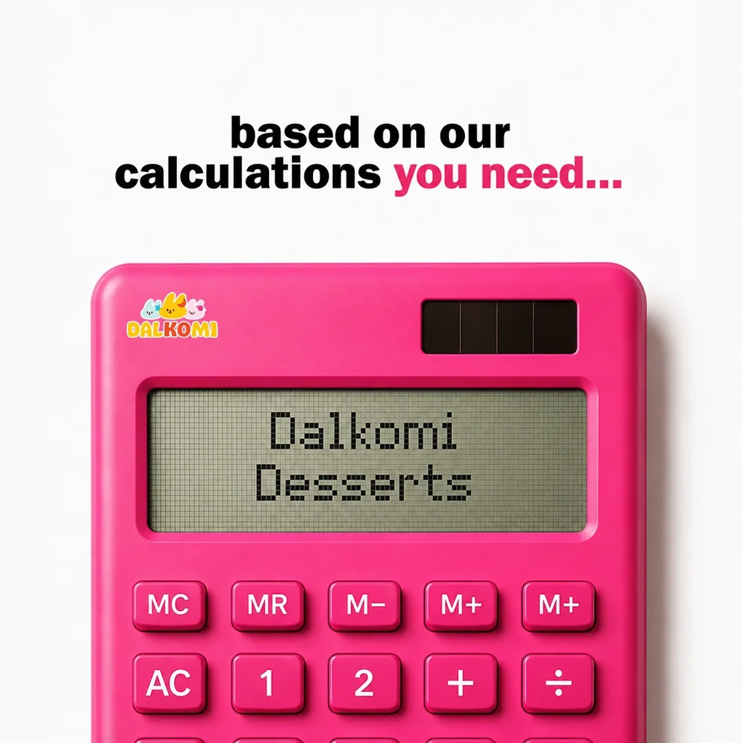 Dalkomi Instagram post: based on our calculations you need Dalkomi desserts